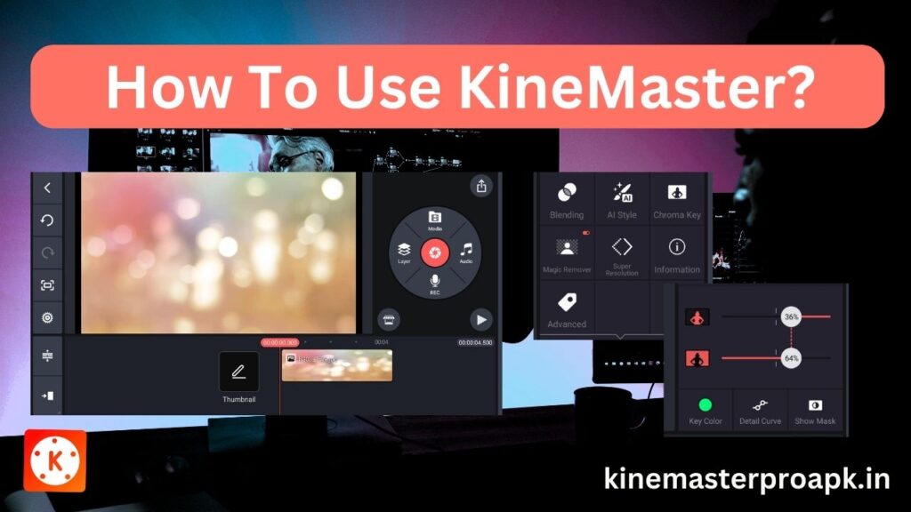 How to Use KineMaster? Complete Guide